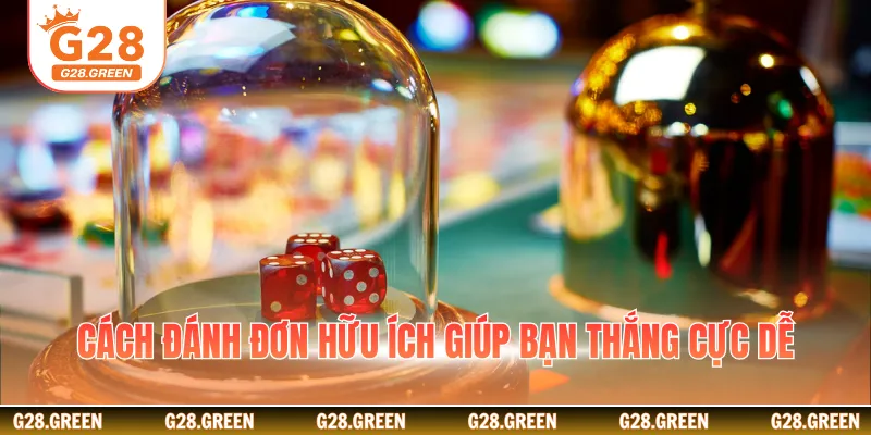 Cách đánh đơn hữu ích giúp bạn thắng cực dễ