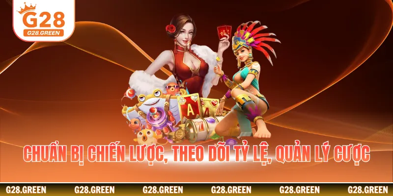 Chuẩn bị chiến lược, theo dõi tỷ lệ, quản lý cược